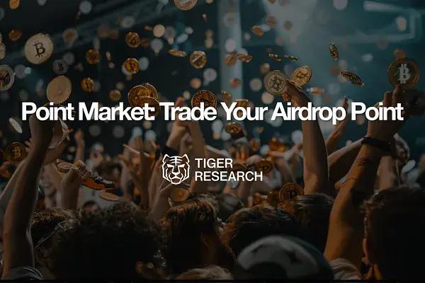 Point Trade Point Market: What If You Could Trade Your Airdrop Points? – Tiger Research
